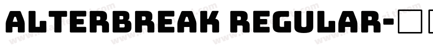 ALTERBREAK Regular字体转换
